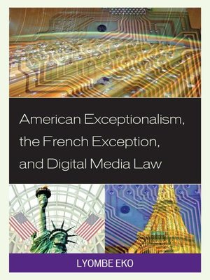cover image of American Exceptionalism, the French Exception, and Digital Media Law